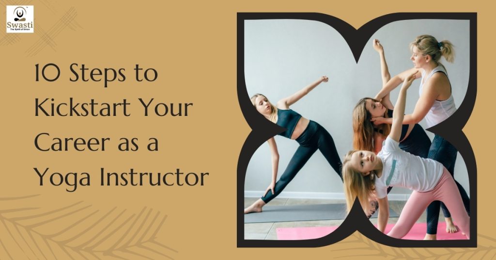 10 steps to kickstart your career as a yoga instructor