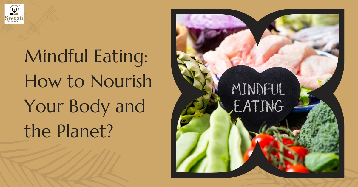 Mindful Eating How to Nourish Your Body and the Planet?