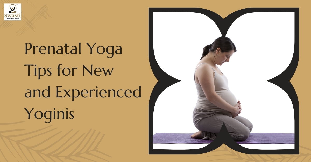 Prenatal Yoga Tips for New and Experienced Yoginis