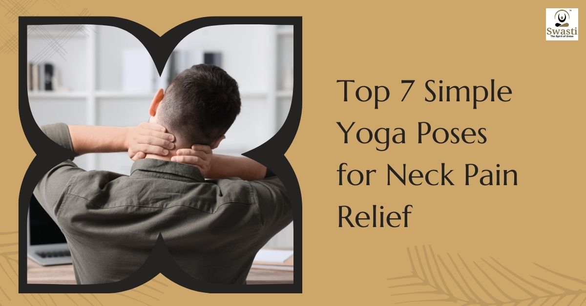 Top 7 Simple Yoga Poses for Neck Pain Relief