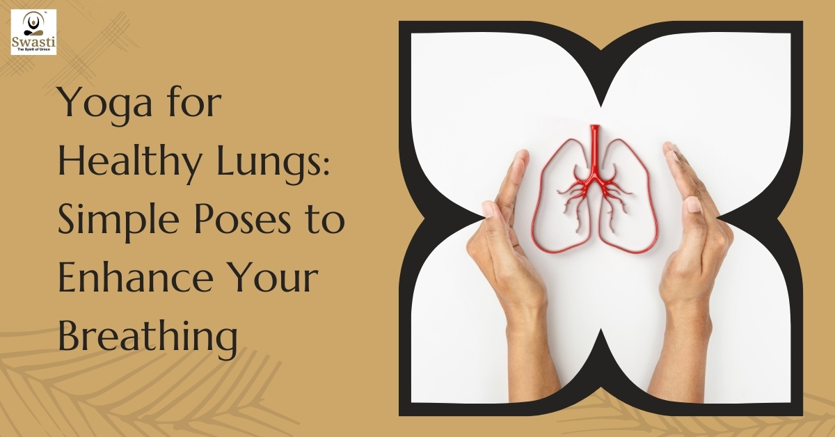 Yoga for Healthy Lungs Simple Poses to Enhance Your Breathing
