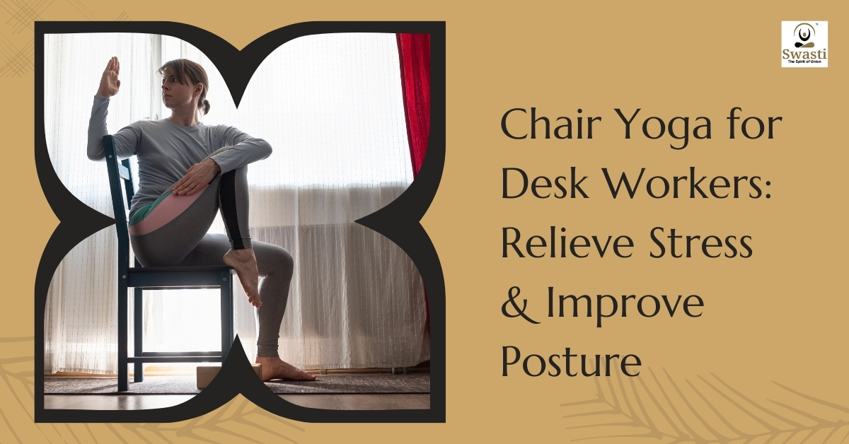 Chair Yoga for Desk Workers Relieve Stress & Improve Posture