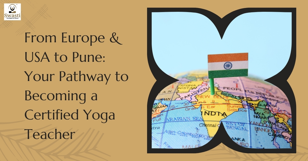 From Europe & USA to Pune Your Pathway to Becoming a Certified Yoga Teacher