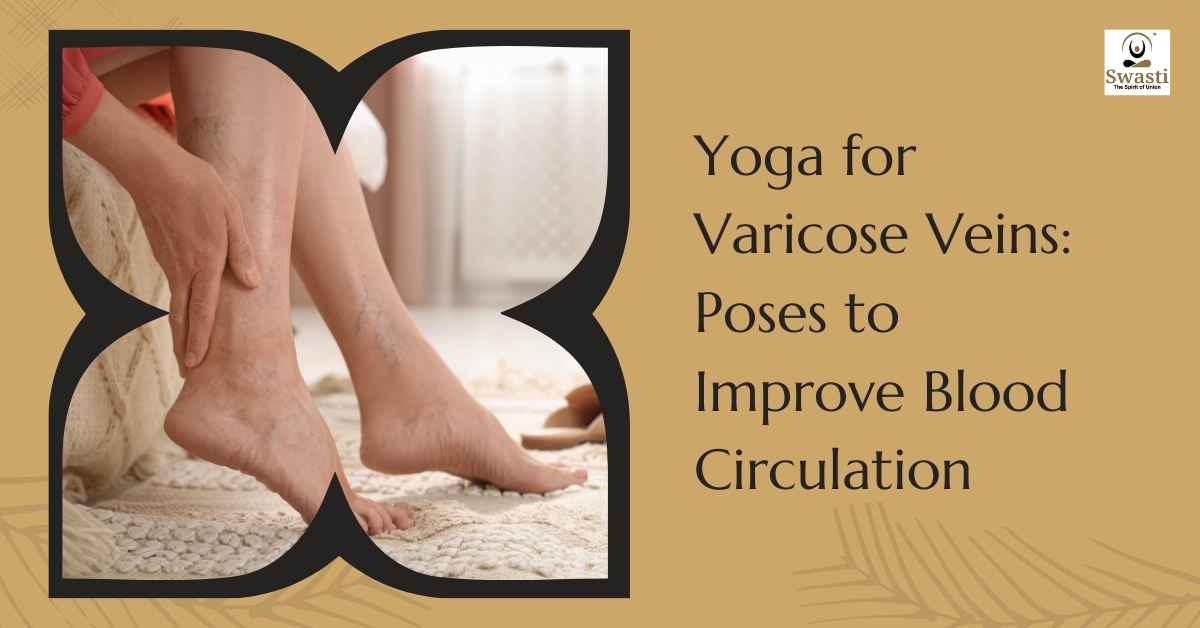 Yoga for Varicose Veins Poses to Improve Blood Circulation