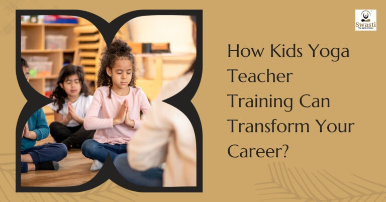 How kids yoga teacher training can transform your career?