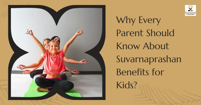 Why every parent should know about suvarnaprashan benefits for kids?